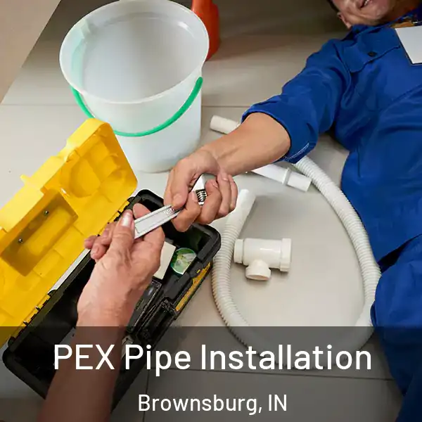  PEX Pipe Installation Brownsburg, IN